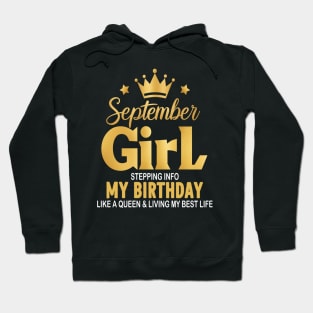 September Girl, Stepping Info My Birthday Like A Queen And Living My Best Life Hoodie